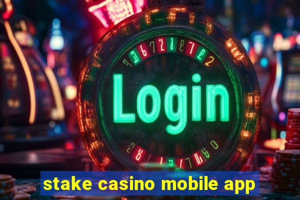 stake casino mobile app